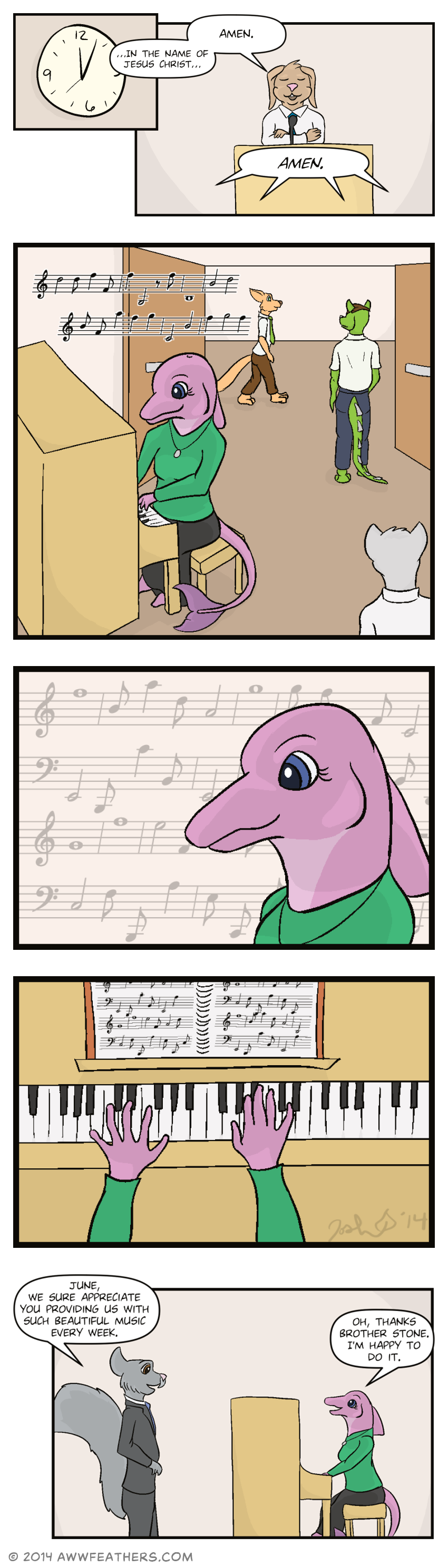 A clock on the wall reads just past noon, and we see a male rabbit in a shirt and tie with his arms folded at the podium, saying, "In the name of Jesus Christ, amen. Multiple voices from the congregation repeat, "Amen." As the students begin to file out, we see a light purple dolphin playing the piano with music notes hovering above her in the air. We see a close up of her face, with more music notes in the background. Then we see a close up of her hands playing on the piano, with an open hymn book on the piano. Finally, an older male squirrel in a suit approaches, smiles, and says, "June, we sure appreciate you providing us with such beautiful music every week." June, the dolphin, glances up and says, "Oh, thanks Brother Stone. I'm happy to do it."